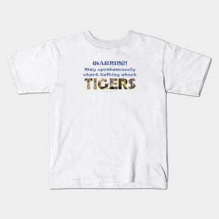 Warning, may spontaneously start talking about tigers - wildlife oil painting word art Kids T-Shirt